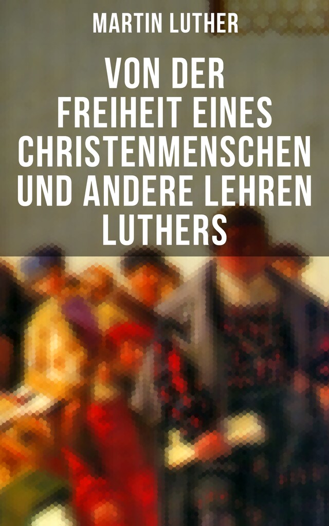 Buchcover für Von der Freiheit eines Christenmenschen und andere Lehren Luthers