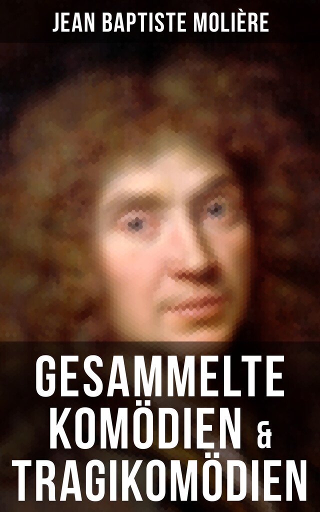 Book cover for Gesammelte Komödien & Tragikomödien von Jean Baptiste Molière
