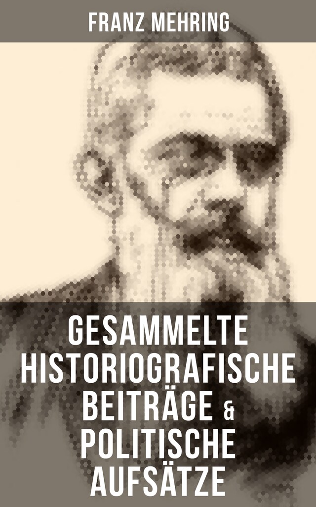 Buchcover für Gesammelte historiografische Beiträge & politische Aufsätze von Franz Mehring