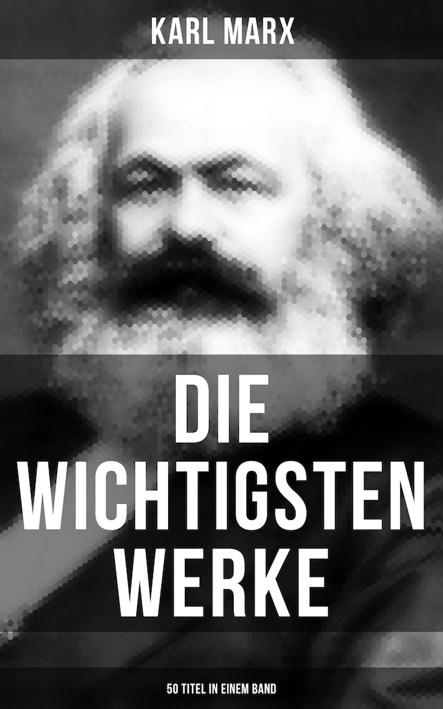 Bogomslag for Die wichtigsten Werke von Karl Marx (50 Titel in einem Band)