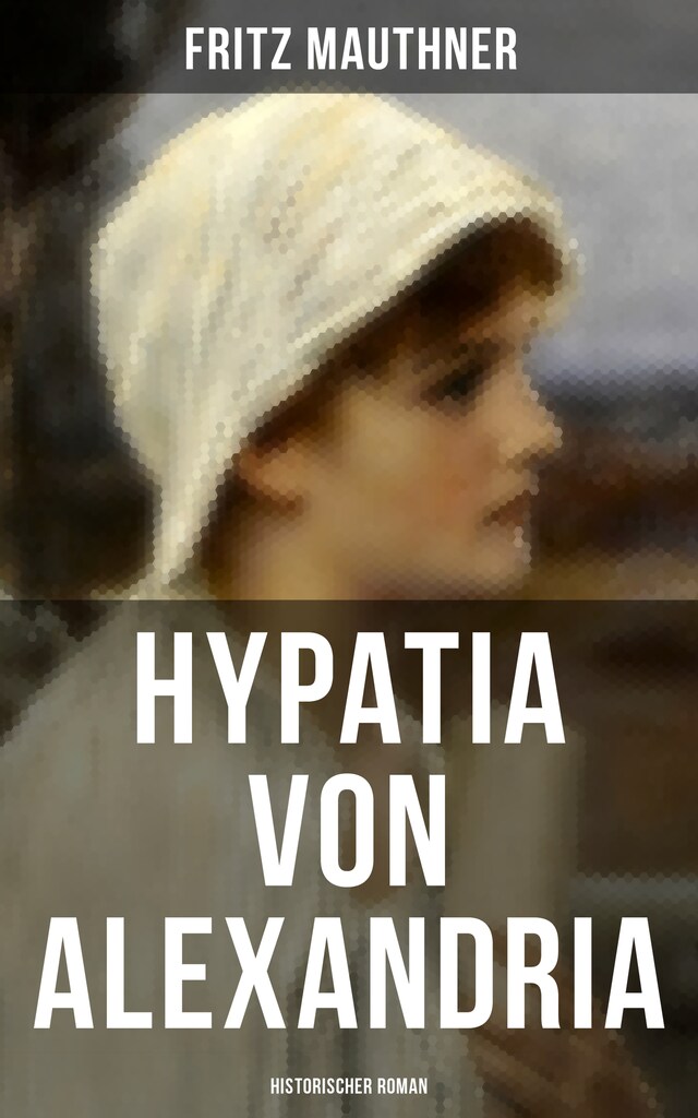 Portada de libro para Hypatia von Alexandria: Historischer Roman