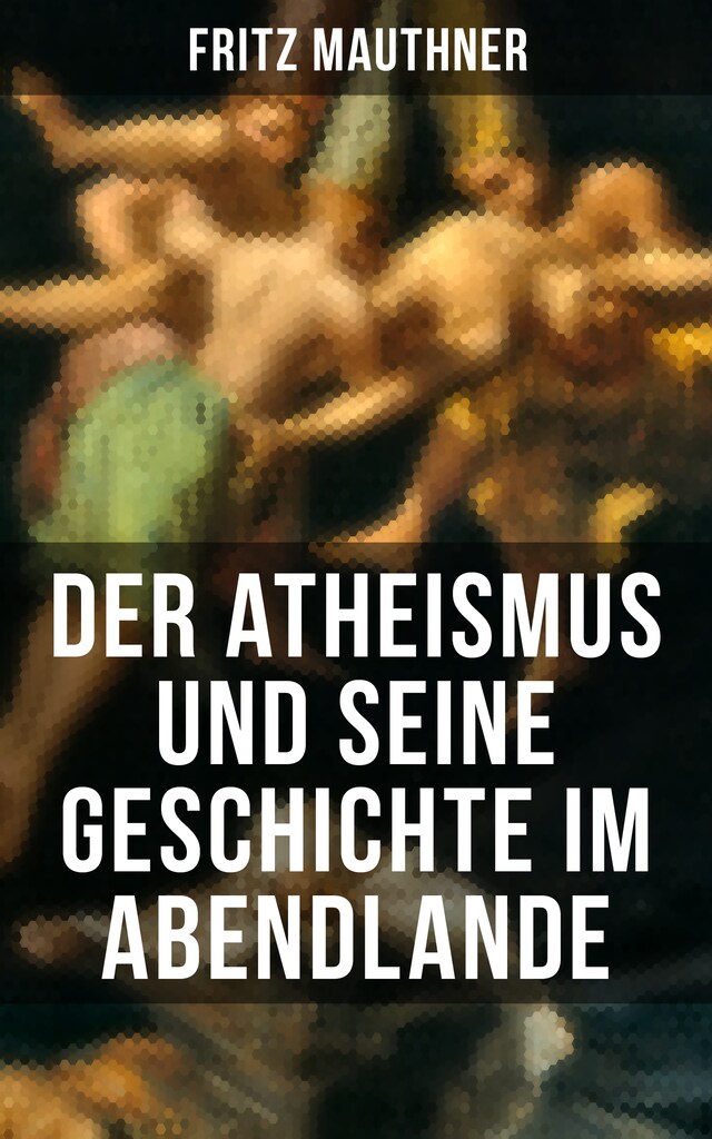 Portada de libro para Der Atheismus und seine Geschichte im Abendlande