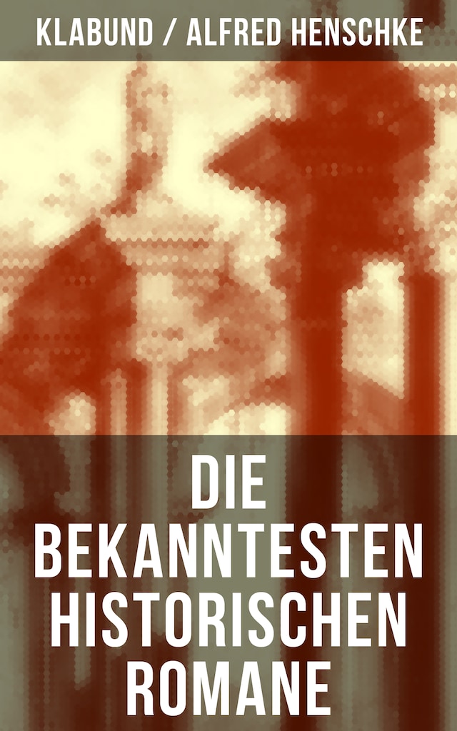 Okładka książki dla Die bekanntesten historischen Romane von Klabund