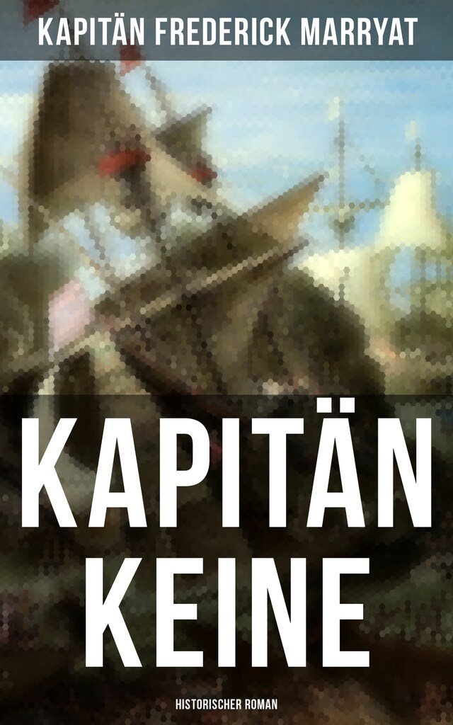 Kirjankansi teokselle Kapitän Keine: Historischer Roman