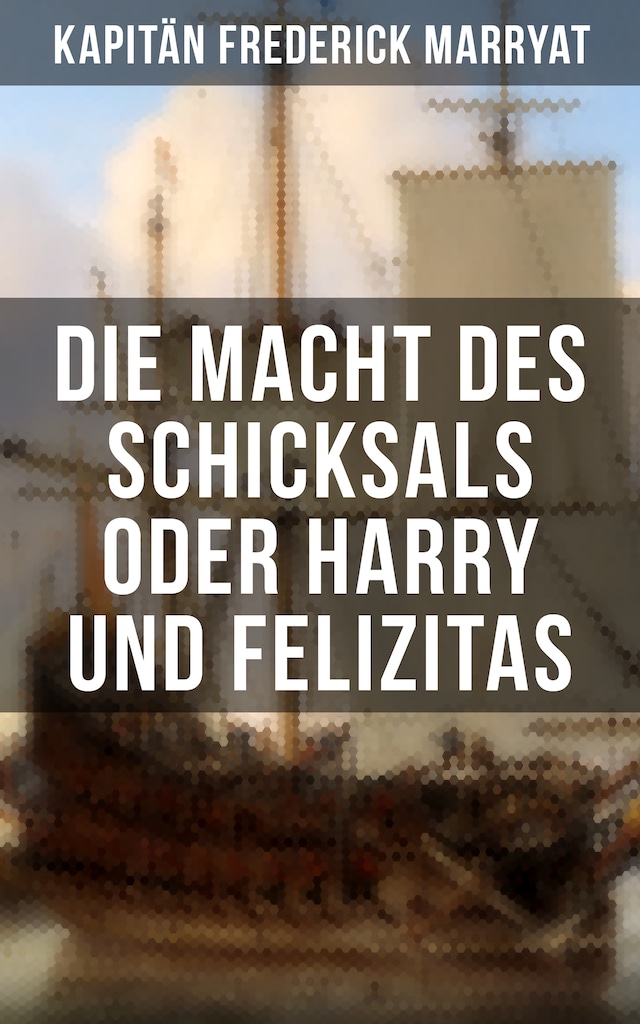 Portada de libro para Die Macht des Schicksals oder Harry und Felizitas