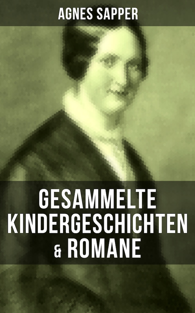 Book cover for Gesammelte Kindergeschichten & Romane von Agnes Sapper
