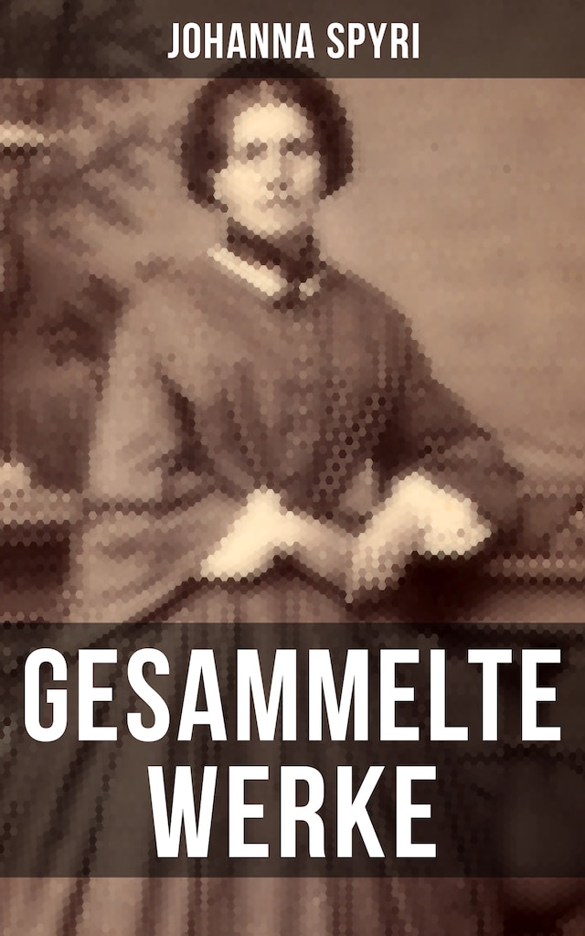 Gesammelte Werke von Johanna Spyri