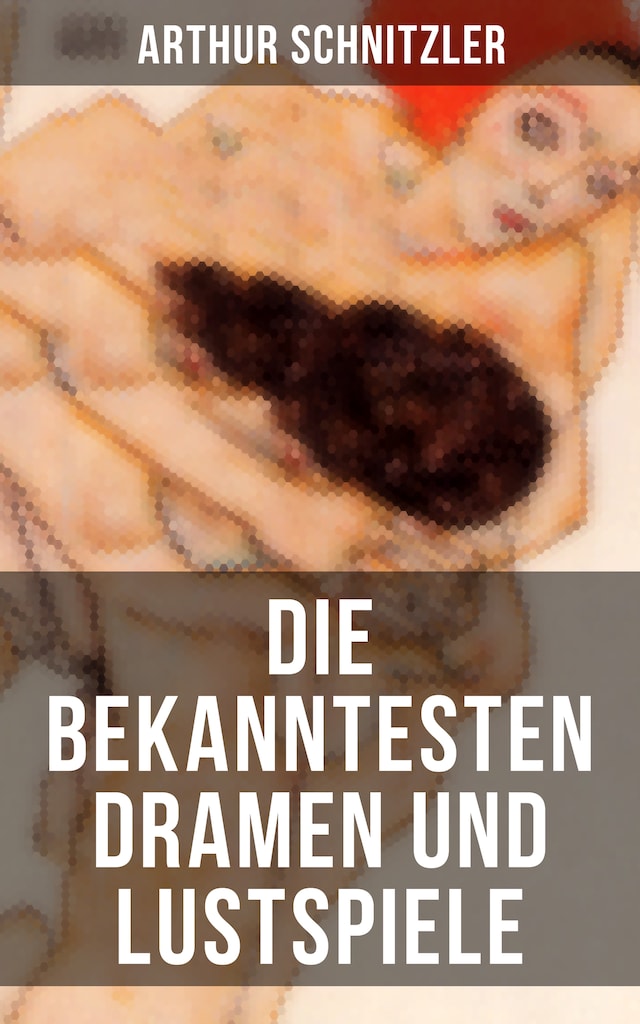 Book cover for Die bekanntesten Dramen und Lustspiele von Arthur Schnitzler