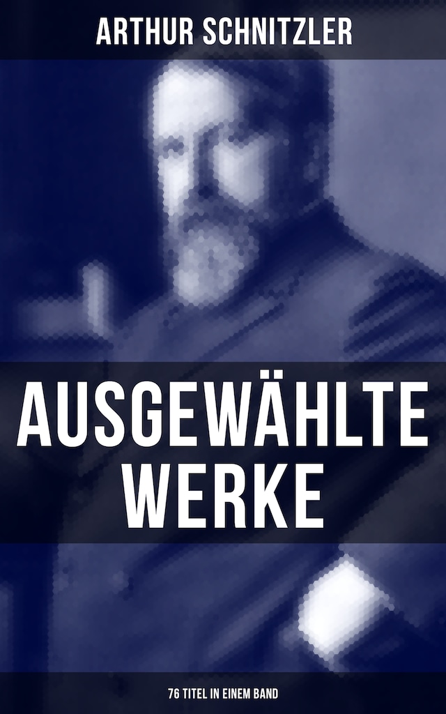 Book cover for Ausgewählte Werke von Arthur Schnitzler (76 Titel in einem Band)