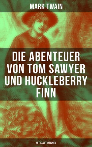 Die Abenteuer von Tom Sawyer und Huckleberry Finn (Mit Illustrationen) bookCoverFor