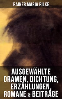 Ausgewählte Dramen, Dichtung, Erzählungen, Romane & Beiträge