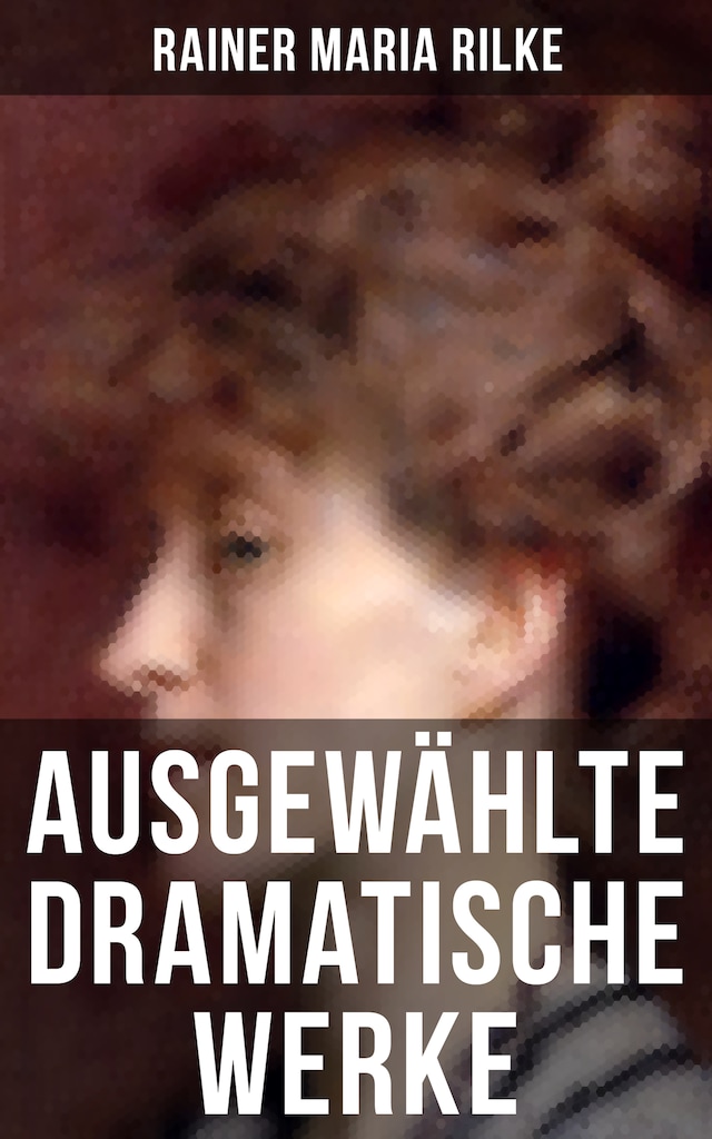 Book cover for Ausgewählte dramatische Werke von Rainer Maria Rilke