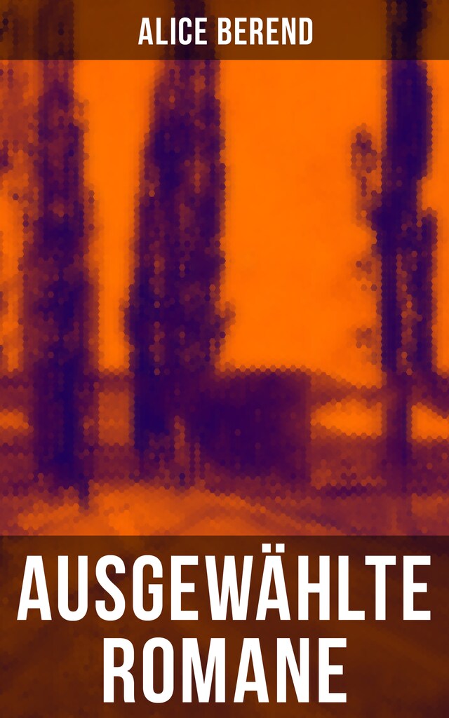 Book cover for Ausgewählte Romane von Alice Berend