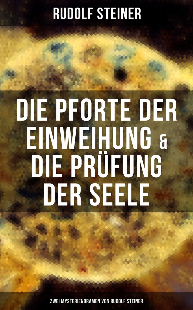 Boekomslag van Die Pforte der Einweihung & Die Prüfung der Seele: Zwei Mysteriendramen von Rudolf Steiner