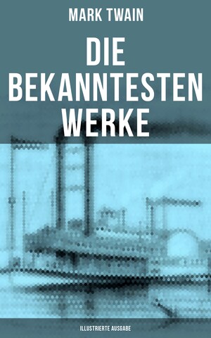 Die bekanntesten Werke von Mark Twain (Illustrierte Ausgabe) bookCoverFor