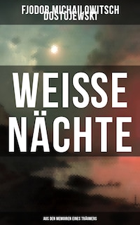 Weiße Nächte: Aus den Memoiren eines Träumers