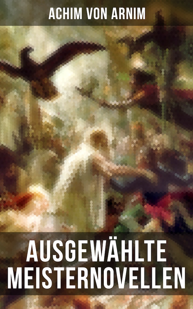 Book cover for Ausgewählte Meisternovellen von Achim von Arnim