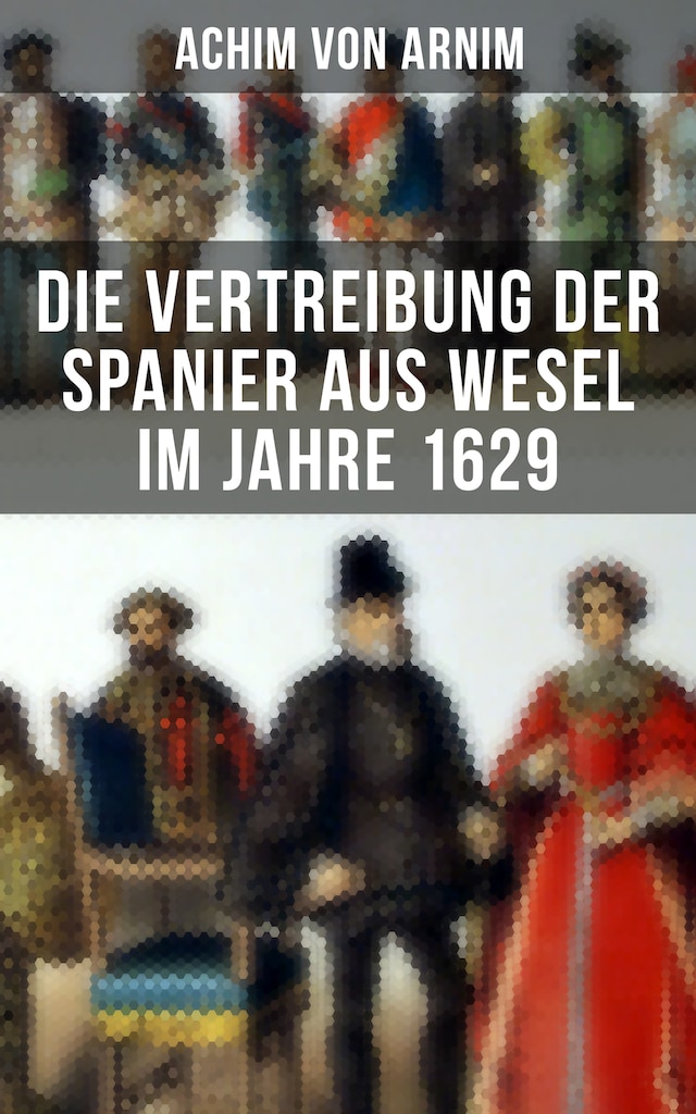 Kirjankansi teokselle Die Vertreibung der Spanier aus Wesel im Jahre 1629