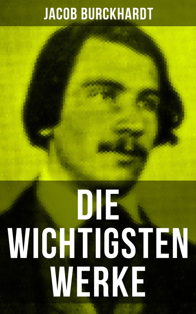 Book cover for Die wichtigsten Werke von Jacob Burckhardt