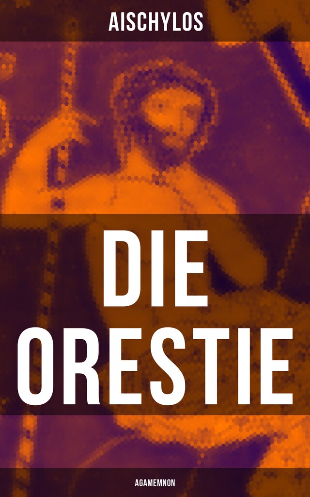 Book cover for Die Orestie: Agamemnon