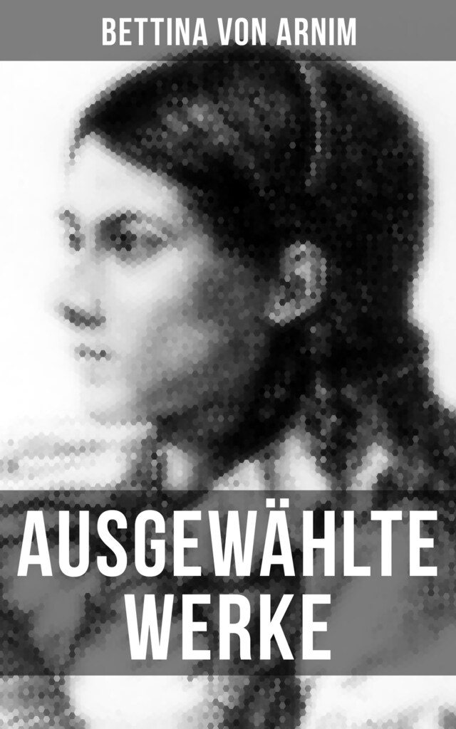 Bokomslag for Ausgewählte Werke von Bettina von Arnim