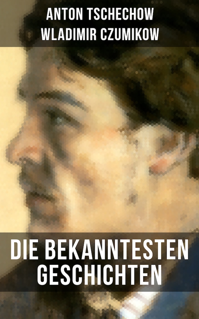 Book cover for Die bekanntesten Geschichten von Anton Tschechow