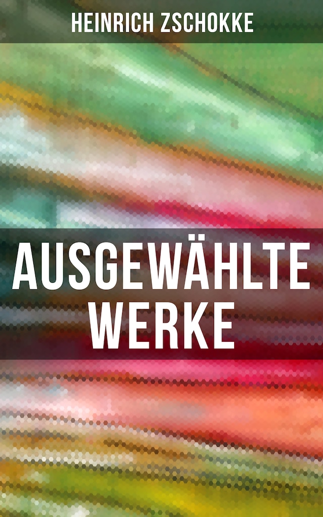 Book cover for Ausgewählte Werke von Heinrich Zschokke