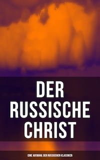 Der russische Christ: Eine Auswahl der russischen Klassiker