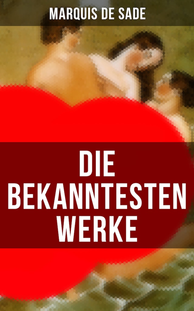 Book cover for Die bekanntesten Werke von Marquis de Sade