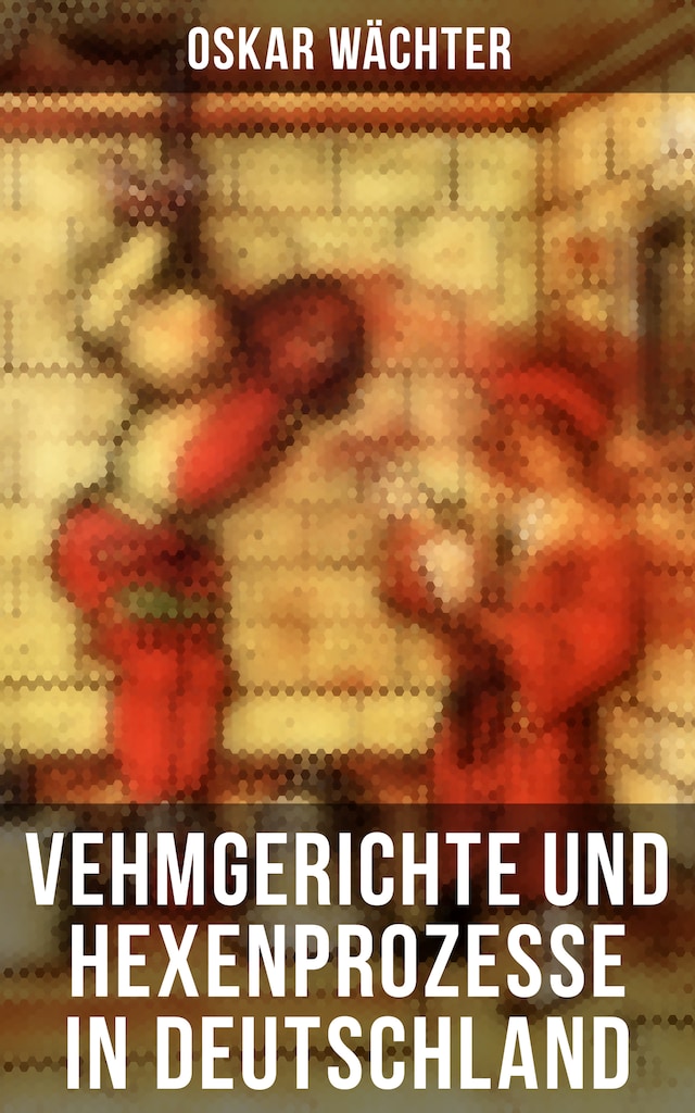 Book cover for Vehmgerichte und Hexenprozesse in Deutschland