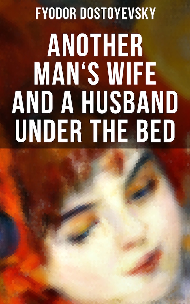 Book cover for ANOTHER MAN'S WIFE AND A HUSBAND UNDER THE BED