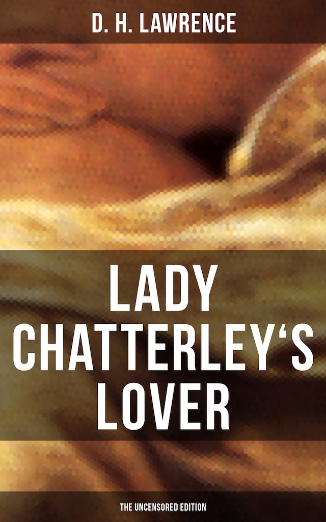 Book cover for LADY CHATTERLEY'S LOVER (The Uncensored Edition)