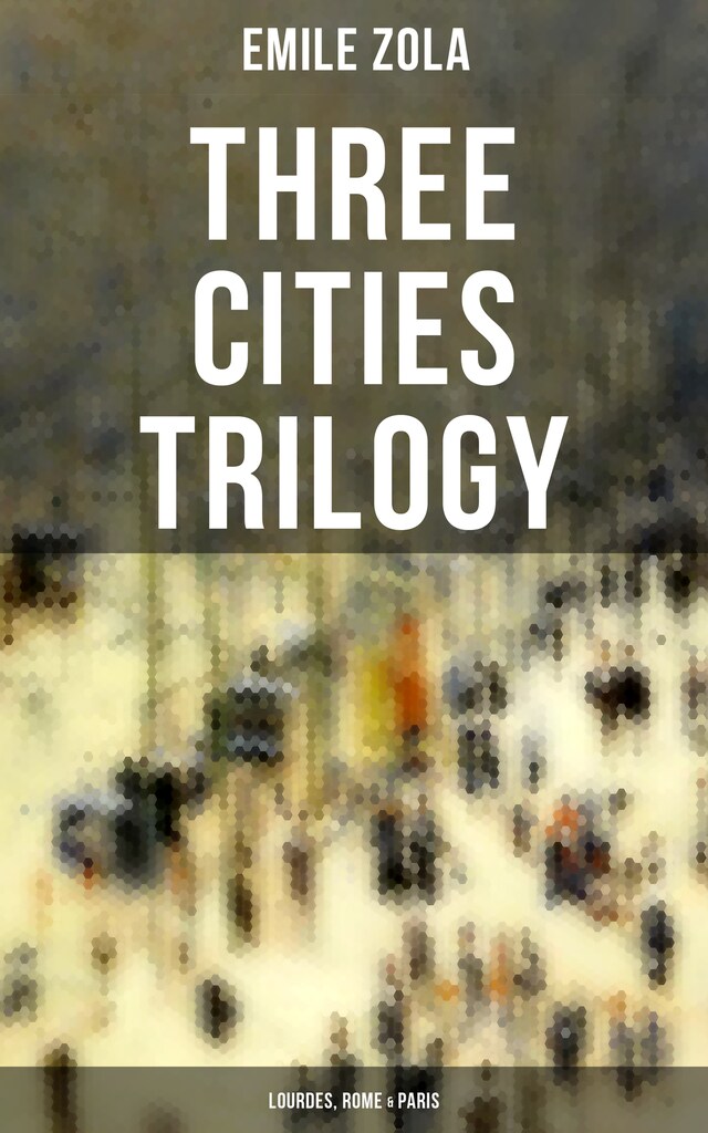 Buchcover für Three Cities Trilogy: Lourdes, Rome & Paris