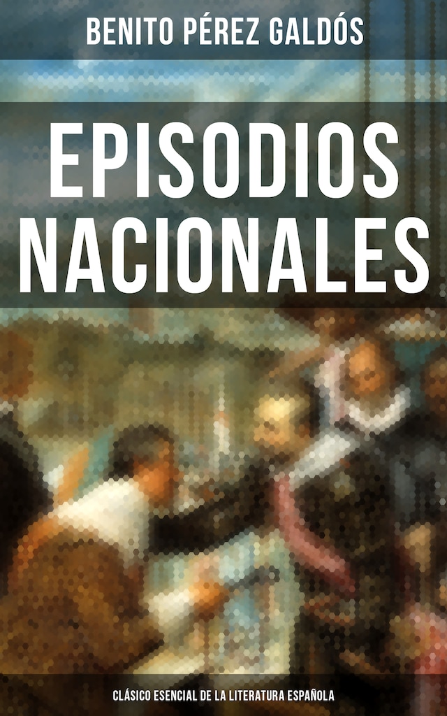 Okładka książki dla Episodios Nacionales - Clásico esencial de la literatura española