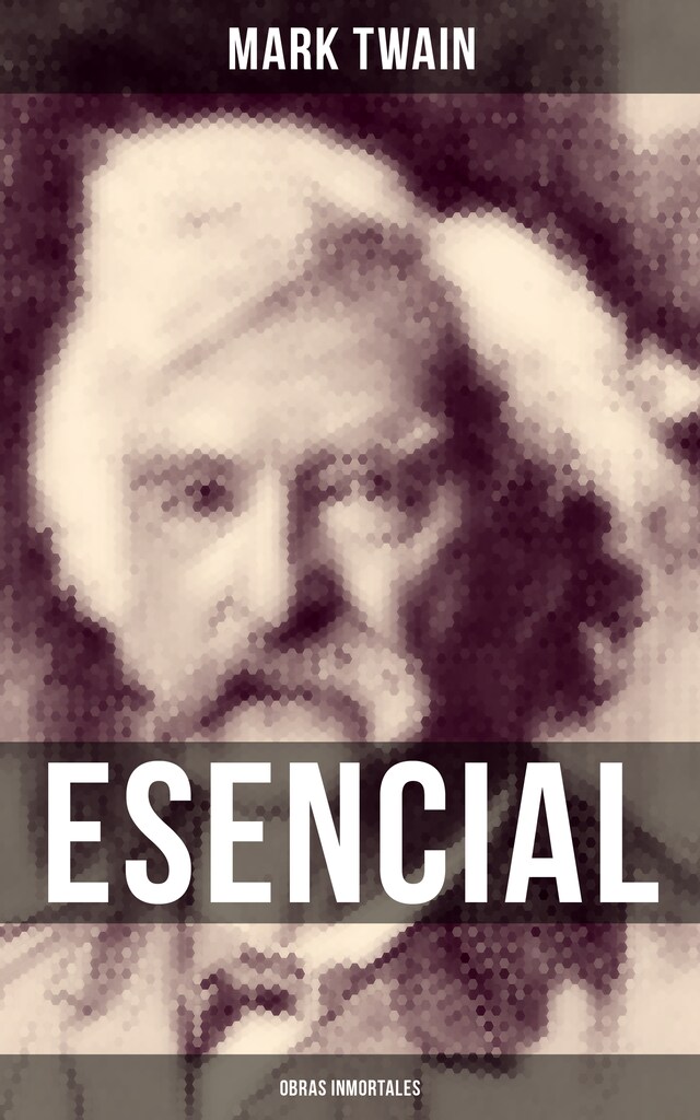 Mark Twain esencial: Obras inmortales