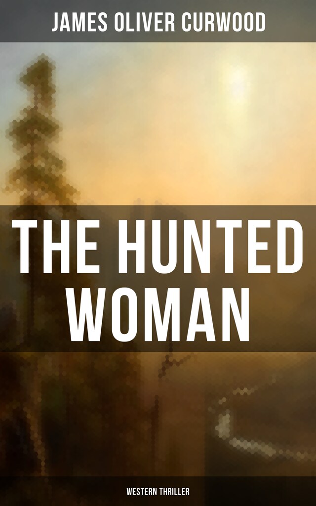 Book cover for THE HUNTED WOMAN (Western Thriller)