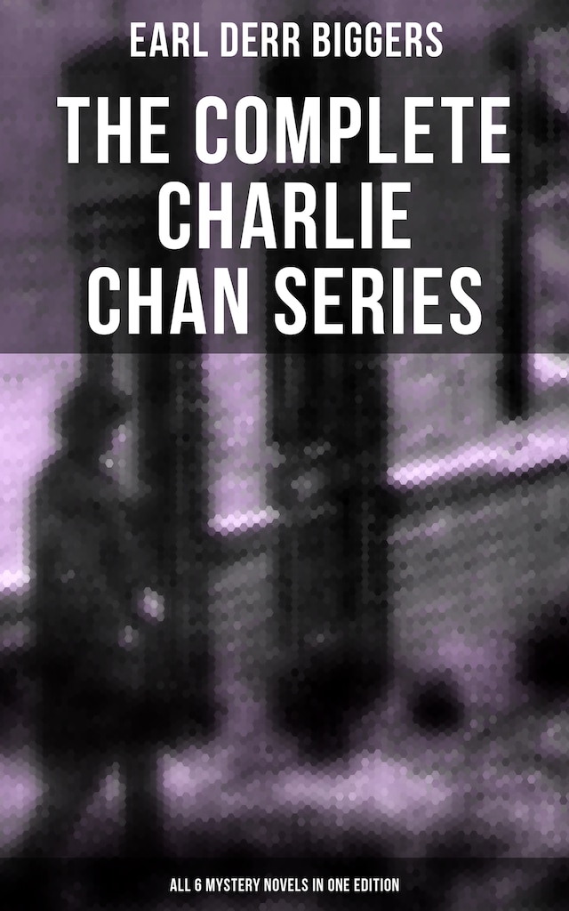 Book cover for The Complete Charlie Chan Series – All 6 Mystery Novels in One Edition