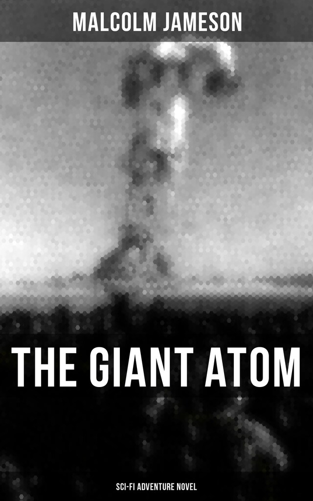 Book cover for THE GIANT ATOM (Sci-Fi Adventure Novel)