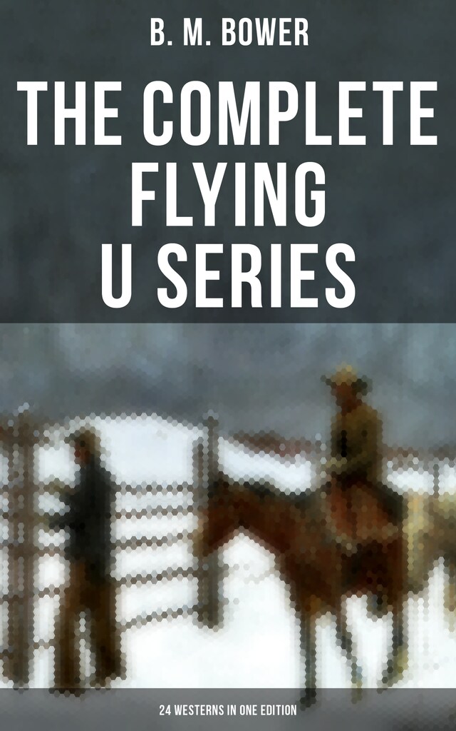 Bokomslag for The Complete Flying U Series – 24 Westerns in One Edition