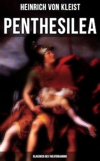 Penthesilea (Klassiker des Theaterkanons)