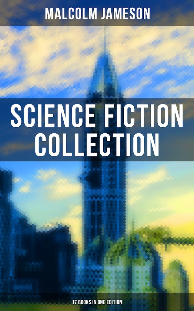 Kirjankansi teokselle Malcolm Jameson: Science Fiction Collection - 17 Books in One Edition