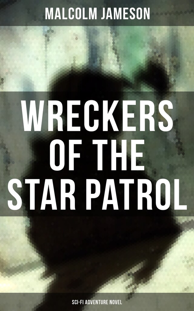Book cover for WRECKERS OF THE STAR PATROL (Sci-Fi Adventure Novel)