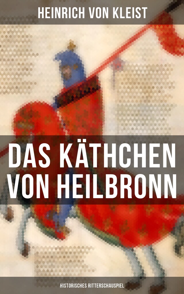 Book cover for Das Käthchen von Heilbronn (Historisches Ritterschauspiel)