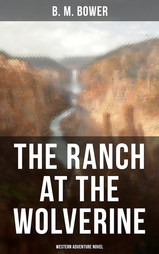 Okładka książki dla The Ranch At The Wolverine (Western Adventure Novel)