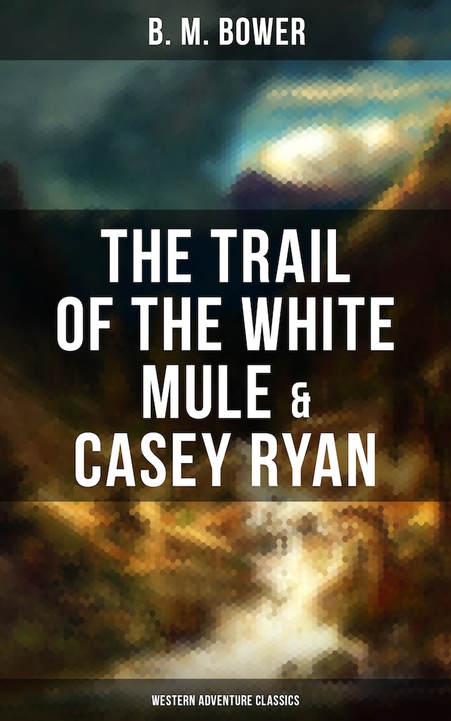 Book cover for The Trail of the White Mule & Casey Ryan (Western Adventure Classics)