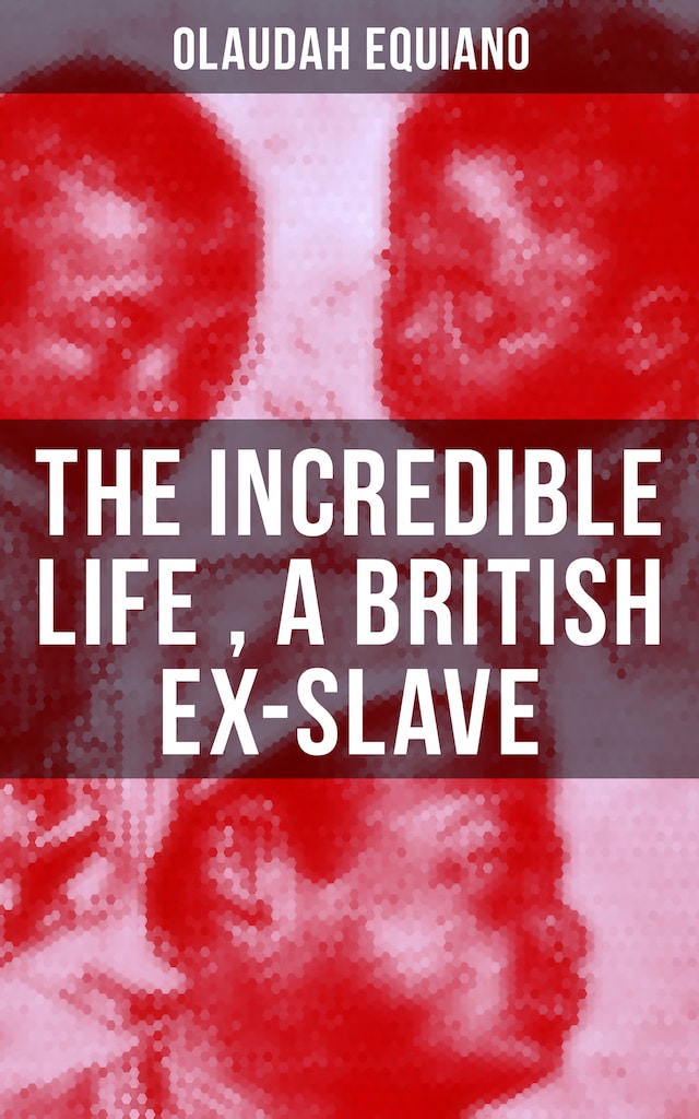 Book cover for The Incredible Life of Olaudah Equiano, A British Ex-Slave