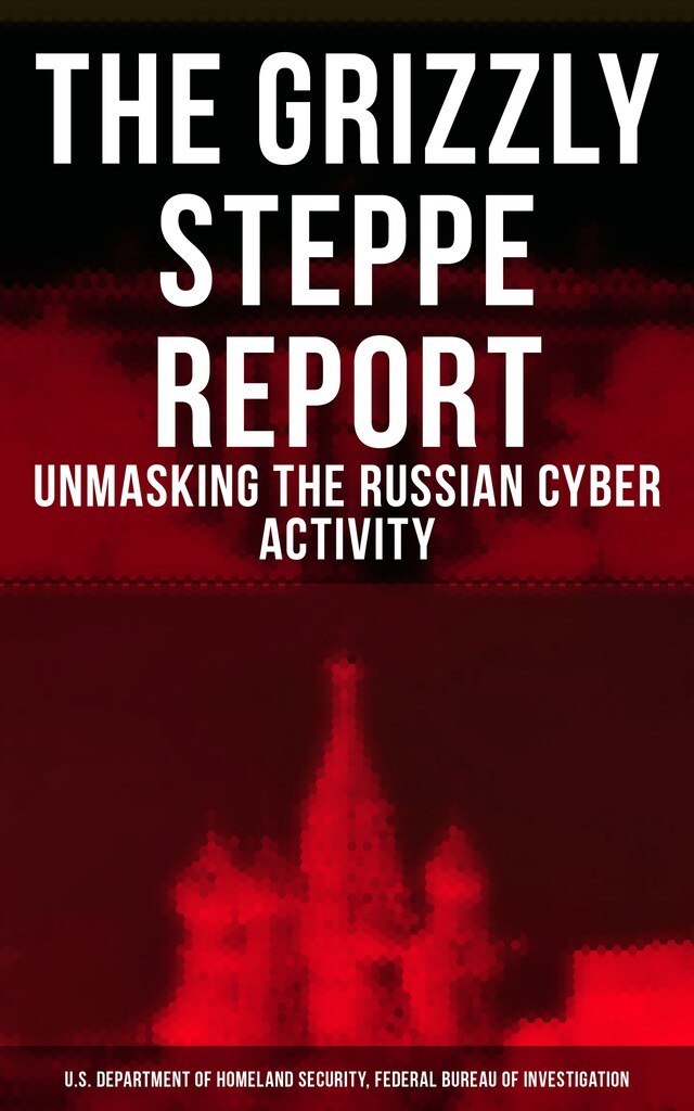 Kirjankansi teokselle The Grizzly Steppe Report (Unmasking the Russian Cyber Activity)