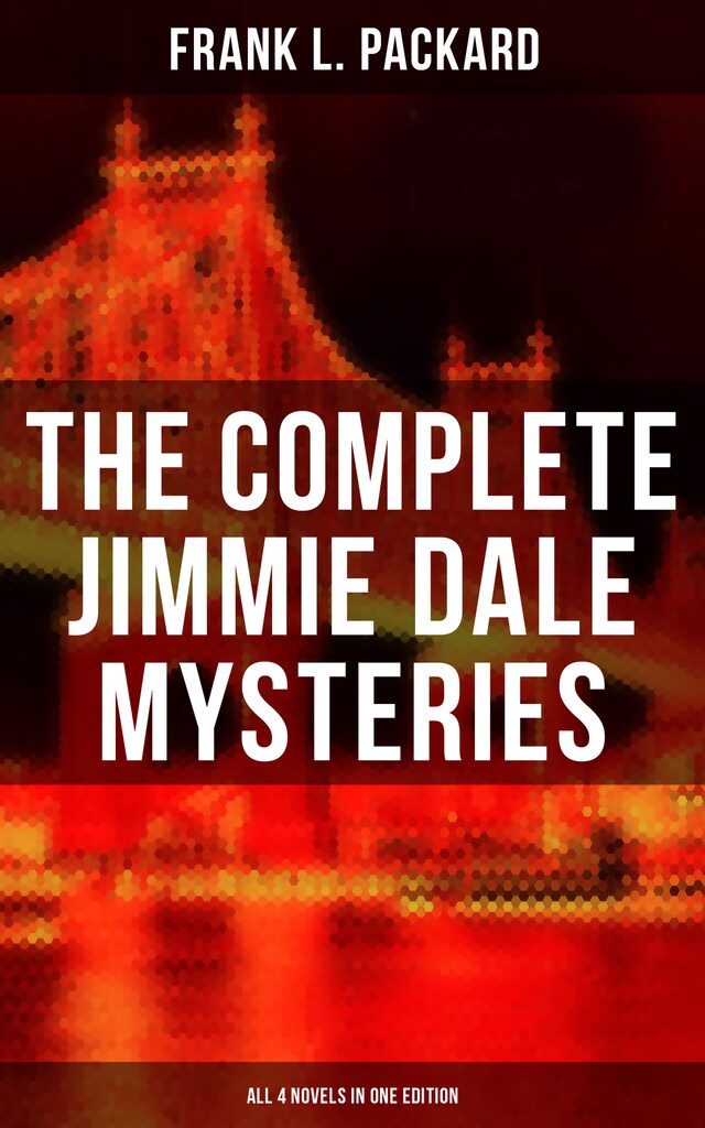 Kirjankansi teokselle The Complete Jimmie Dale Mysteries (All 4 Novels in One Edition)