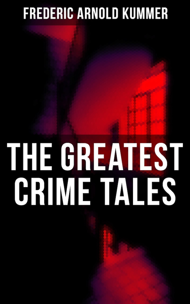 Bogomslag for The Greatest Crime Tales of Frederic Arnold Kummer