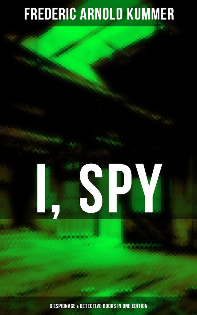 Bogomslag for I, Spy - 6 Espionage & Detective Books in One Edition